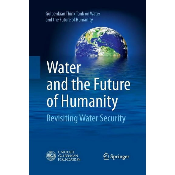 Water and the Future of Humanity: Revisiting Water Security, (Paperback)