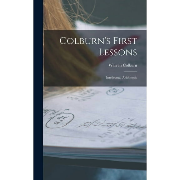 Colburn's First Lessons: Intellectual Arithmetic, (Hardcover)