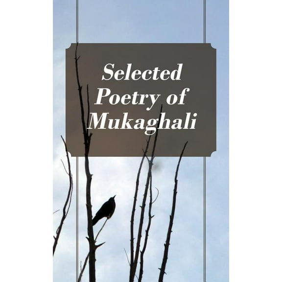 Selected Poetry of Mukaghali, (Paperback)