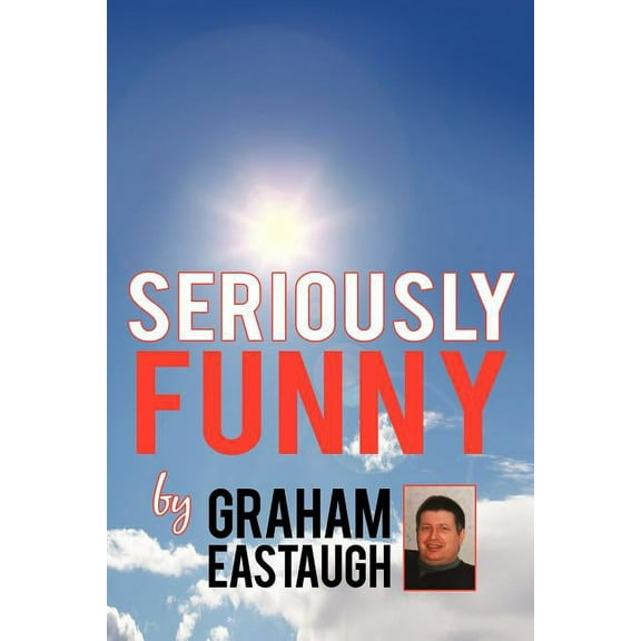 Seriously Funny (Paperback) by Graham Eastaugh