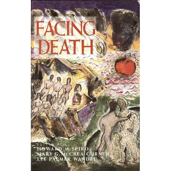 Facing Death: Where Culture, Religion, and Medicine Meet, (Paperback)