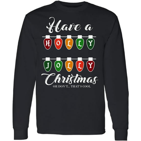Have a Holly Jolly Christmas T-Shirt for Men Long Sleeve Christmas Sweatshirt - S M L XL 2XL Xmas Graphic Tee - Christmas Mens Shirt Graphic Tee Xmas Gifts for Him