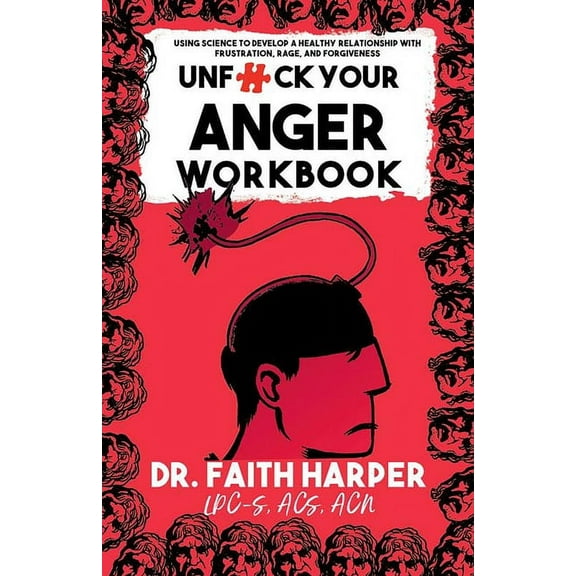 5-Minute Therapy Unfuck Your Anger Workbook: Using Science to Manage Frustration, Rage, and Forgiveness, (Paperback)
