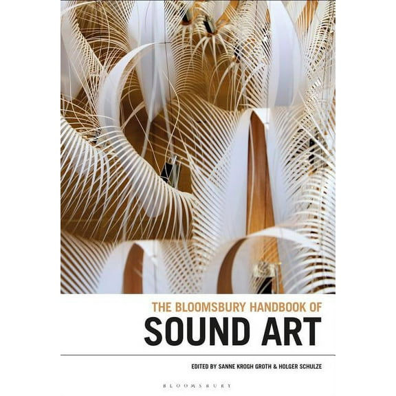 Bloomsbury Handbooks The Bloomsbury Handbook of Sound Art, (Hardcover)