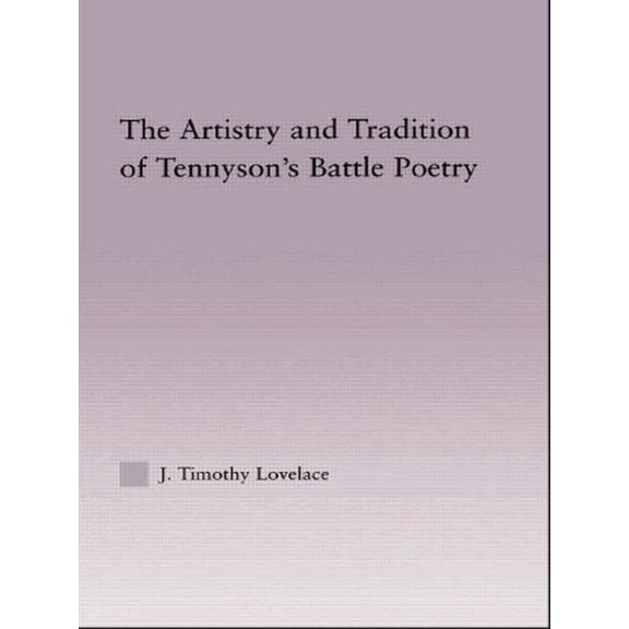 Studies in Major Literary Authors The Artistry and Tradition of Tennyson's Battle Poetry, (Paperback)