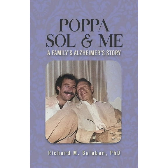 Poppa Sol and Me: A Family's Alzheimer's Story, (Paperback)