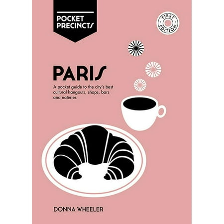 Paris Pocket Precincts : A Pocket Guide To The City'S Best Cultural Hangouts, Shops, Bars And (Best Paris Map App)