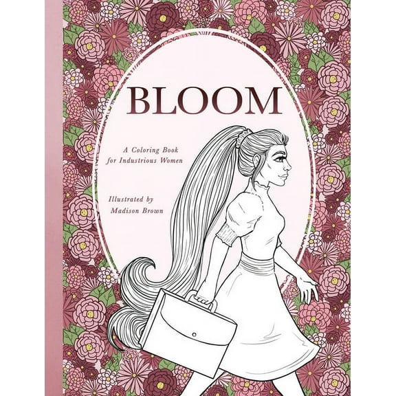 Bloom: A Coloring Book for the Industrious Woman, (Paperback)