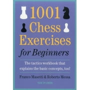 1001 Chess Exercises for Beginners : The Tactics Workbook that Explains the Basic Concepts, Too (Paperback)