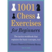FRANCO MASETTI; ROBERTO MESSA 1001 Chess Exercises for Beginners : The Tactics Workbook that Explains the Basic Concepts, Too (Paperback)