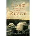thumbnail image 1 of Lost Without the River: A Memoir, 1 of 1
