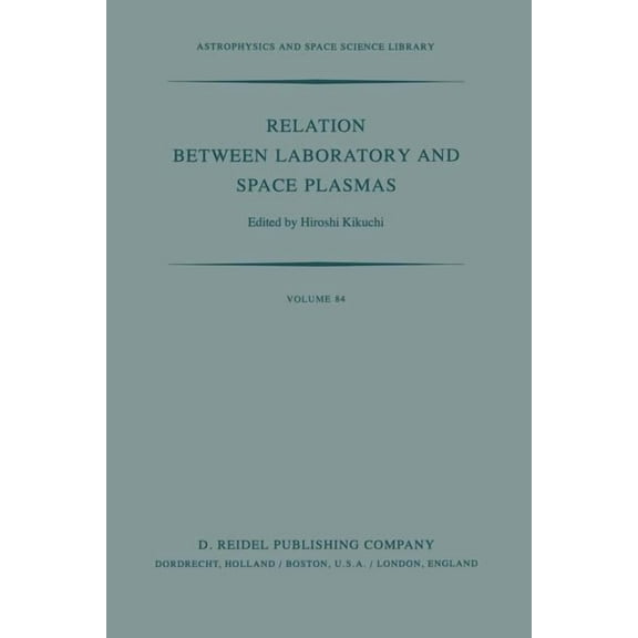 Astrophysics and Space Science Library Relation Between Laboratory and Space Plasmas: Proceedings of the International Workshop Held at Gakushi-Kaikan (Univers, Book 84, (Paperback)
