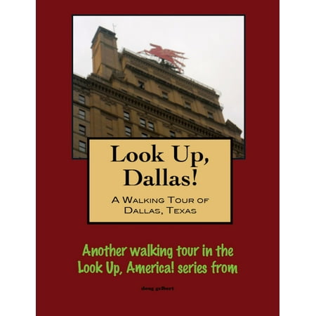 Look Up, Dallas! A Walking Tour of Dallas, Texas -
