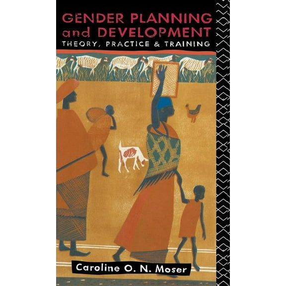 Gender Planning and Development: Theory, Practice and Training, (Hardcover)