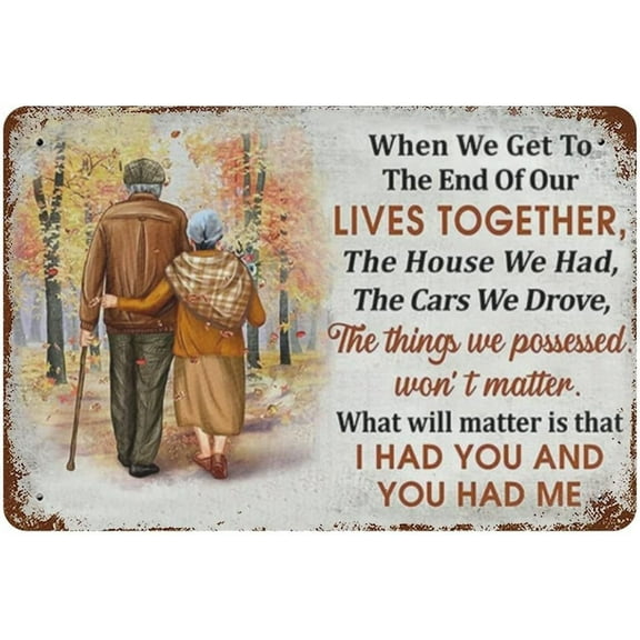 8 x 12 in Metal Tin Sign - Vintage Metal Tin Sign When We Get To The End Of Our Lives Together Family Old Couple Gift Valentine's Day Sign Funny Novelty Kitchen Garage Home Decor Wall Art Tin Signs
