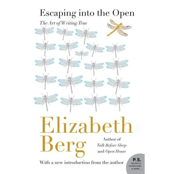 Escaping Into the Open: The Art of Writing True, (Paperback)
