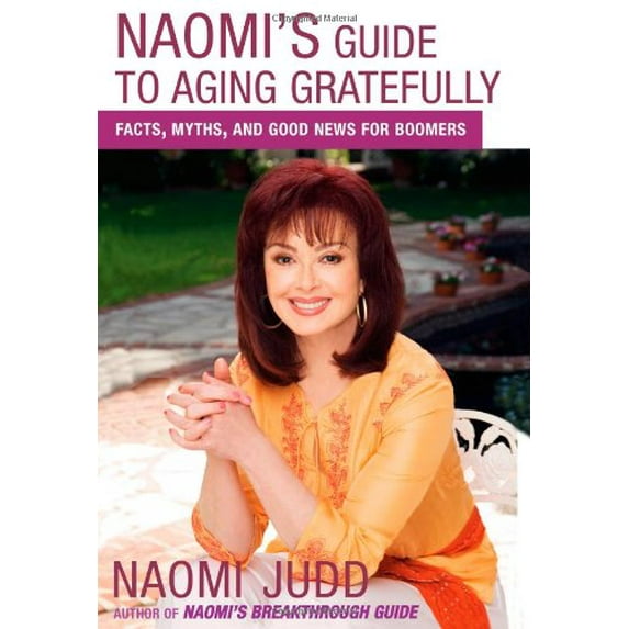 Pre-Owned Naomi's Guide to Aging Gratefully: Facts, Myths, and Good News for Boomers Judd, Naomi