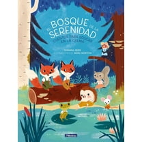 El Bosque de la Serenidad. Cuentos Para Educar En La Calma / The Forest of Serenity. Stories to Teach in the Calm, (Hardcover)
