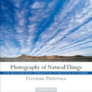 Photography of Natural Things : A Nature and Environment Workshop for Film and Digital Photography