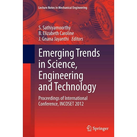 Lecture Notes in Mechanical Engineering Emerging Trends in Science, Engineering and Technology: Proceedings of International Conference, Incoset 2012, (Paperback)