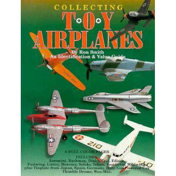 Pre-Owned Collecting Toy Airplanes: An Identification & Value Guide (Paperback) 0896891119 9780896891111