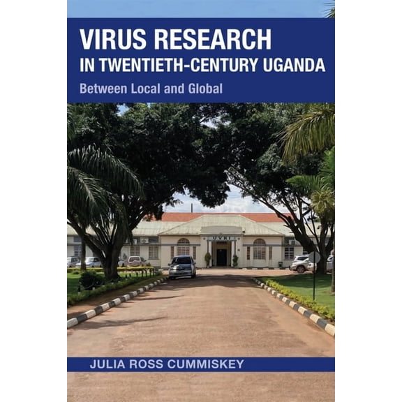 Perspectives on Global Health Virus Research in Twentieth-Century Uganda: Between Local and Global, (Hardcover)