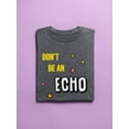 thumbnail image 3 of Don't Be An Echo Fashion Slogan T-Shirt Women -Image by Shutterstock, Female x-Large, 3 of 4