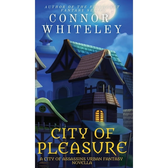 City of Assassins Fantasy City of Pleasure: A City of Assassins Urban Fantasy Novella, Book 3, (Hardcover)