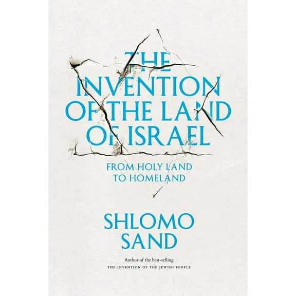 The Invention of the Land of Israel: From Holy Land to Homeland, (Paperback)