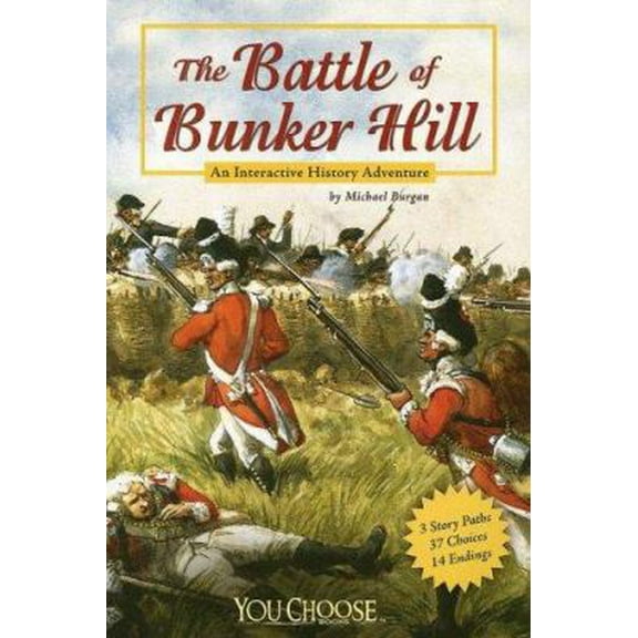 Pre-Owned The Battle of Bunker Hill: An Interactive History Adventure (You Choose: History) (Paperback) 1429611782 9781429611787