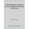 The brotherhood of cheerful service: A history of the Order of the Arrow [Paperback - Used]