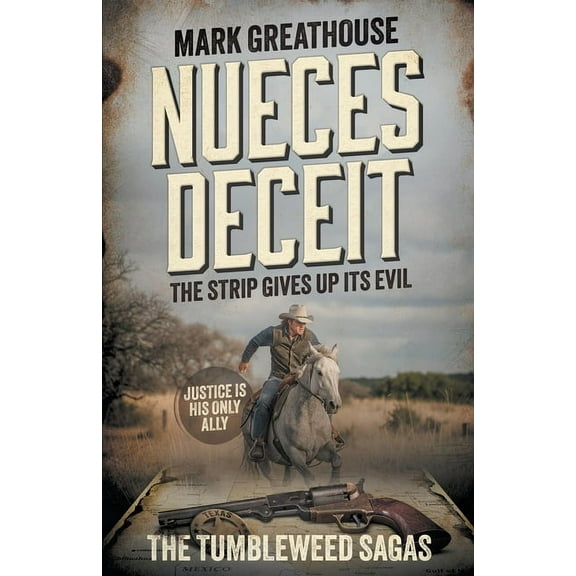 Tumbleweed Sagas Nueces Deceit: The Strip Gives Up Its Evil (A Western Adventure Series), Book 3, (Paperback)