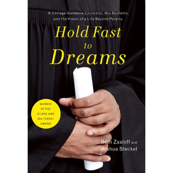 Pre-Owned Hold Fast to Dreams: A College Guidance Counselor, His Students, and the Vision of a Life Beyond (Hardcover) by Beth Zasloff, Joshua Steckel
