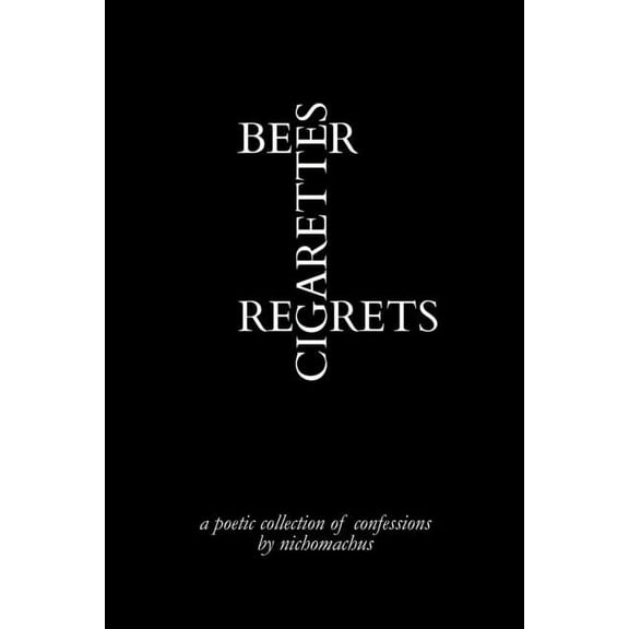 Beer, Cigarettes, Regrets, (Paperback)
