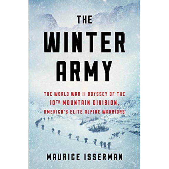 Pre-Owned The Winter Army: The World War II Odyssey of the 10th Mountain Division, America's Elite Alpine Warriors (Hardcover) 1328871436 9781328871435