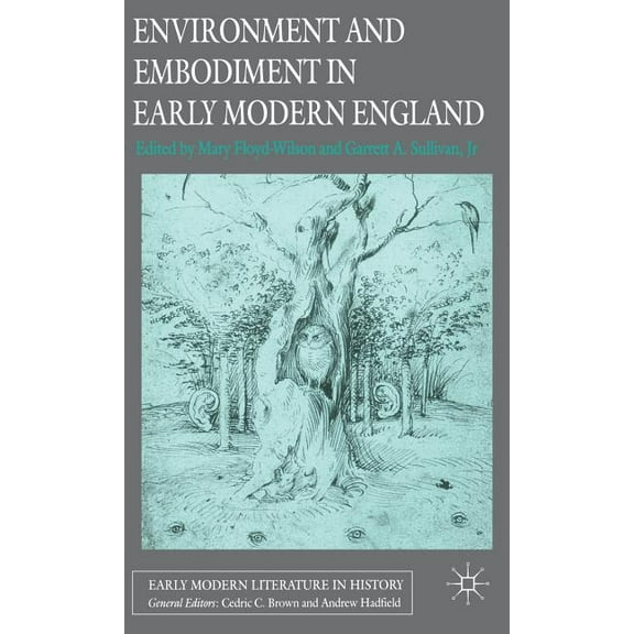 Early Modern Literature in History Environment and Embodiment in Early Modern England, (Hardcover)