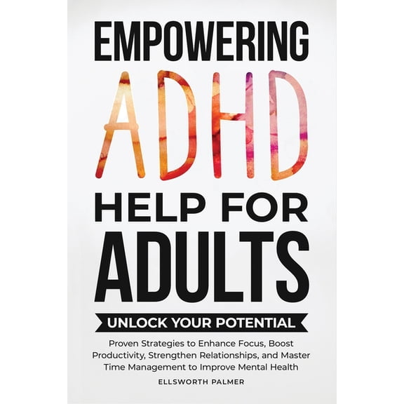 Empowering ADHD Help for Adults, (Paperback)