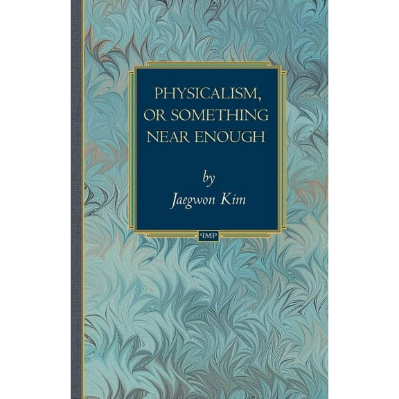 Princeton Monographs in Philosophy Physicalism, or Something Near Enough, Book 19, (Paperback)