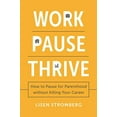 thumbnail image 1 of Work PAUSE Thrive: How to Pause for Parenthood Without Killing Your Career, 1 of 1