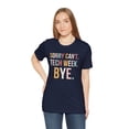 thumbnail image 5 of Cute Sorry can't. tech week. bye. funny tech Week Theatre Unisex T-shirt, 5 of 7