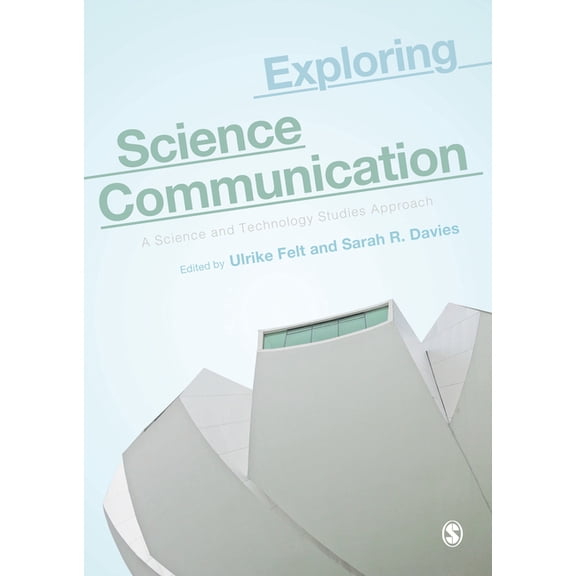 Exploring Science Communication: A Science and Technology Studies Approach, (Paperback)