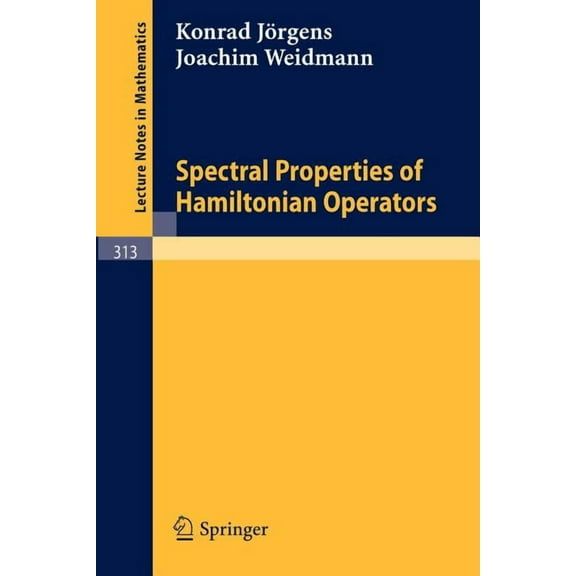 Lecture Notes in Mathematics Spectral Properties of Hamiltonian Operators, Book 313, (Paperback)