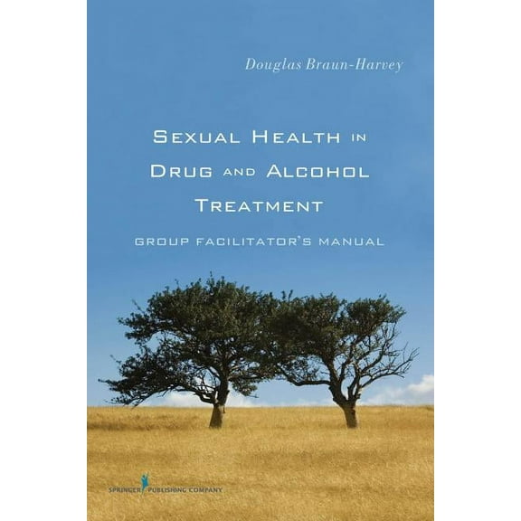 Sexual Health in Drug and Alcohol Treatment: Group Facilitator'äôs Manual (Paperback)