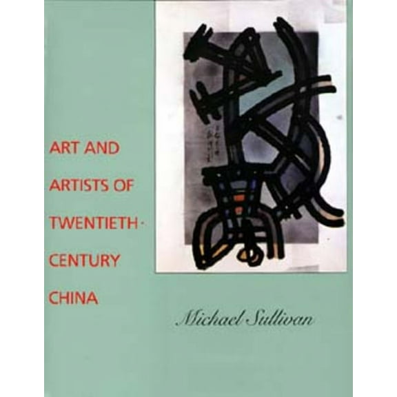 Ahmanson-Murphy Fine Arts Book S Art and Artists of Twentieth-Century China, (Hardcover)