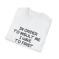 thumbnail image 4 of Funny In Order To Insult Me T-shirt Joke Sarcastic Apparel, 4 of 4