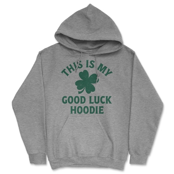 This Is My Good Luck Hoodie Unisex Hoodie Funny Sarcastic St Patricks Day Hooded Sweatshirt