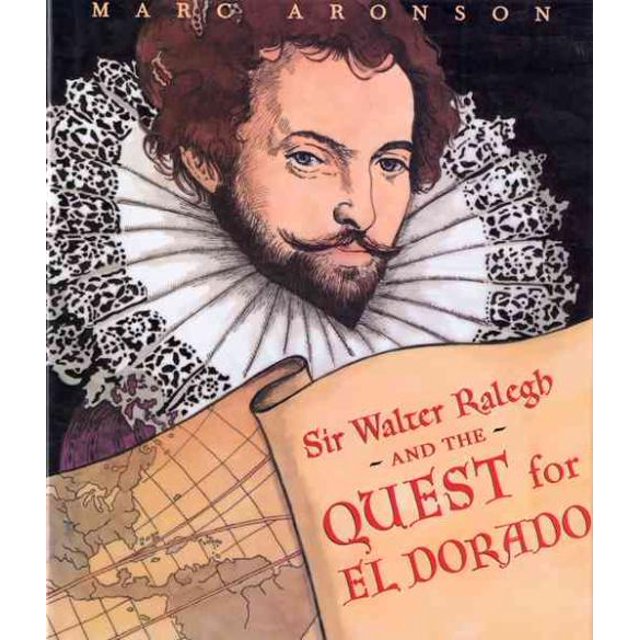 Sir Walter Ralegh and the Quest for El Dorado, Marc Aronson Hardcover