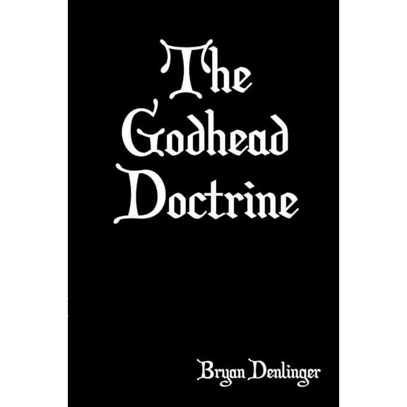 The Godhead Doctrine, (Paperback)
