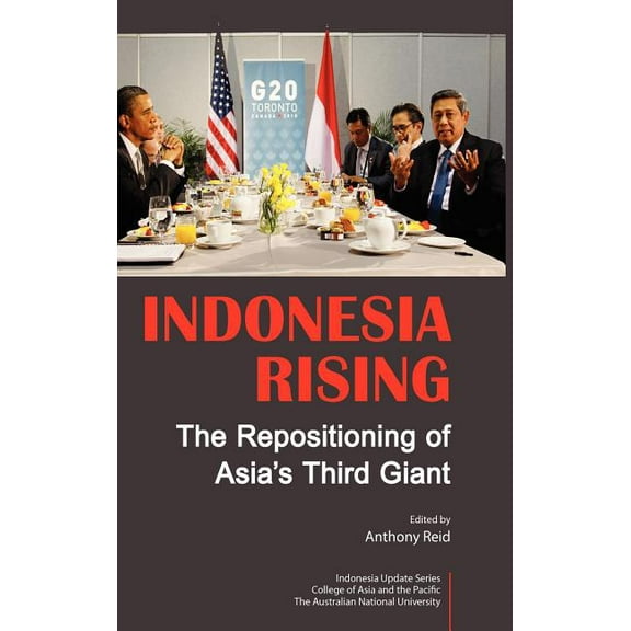 Indonesia Rising: The Repositioning of Asia's Third Giant, (Hardcover)