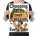 thumbnail image 2 of Choosing Tacos over Dumbbells Every Time - Foodie Fun Enthusiast - 13x19 Poster Print, 2 of 4